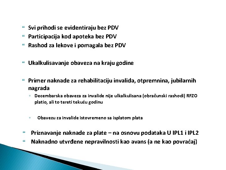  Svi prihodi se evidentiraju bez PDV Participacija kod apoteka bez PDV Rashod za