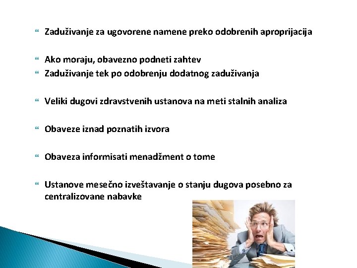  Zaduživanje za ugovorene namene preko odobrenih aproprijacija Ako moraju, obavezno podneti zahtev Zaduživanje