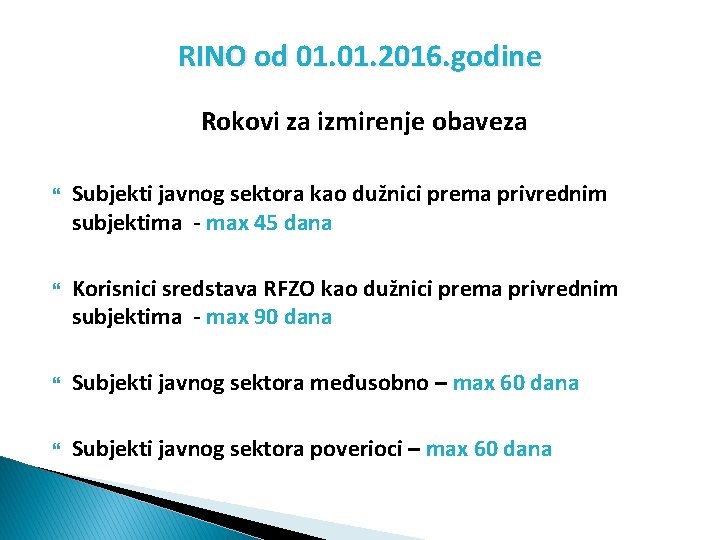 RINO od 01. 2016. godine Rokovi za izmirenje obaveza Subjekti javnog sektora kao dužnici