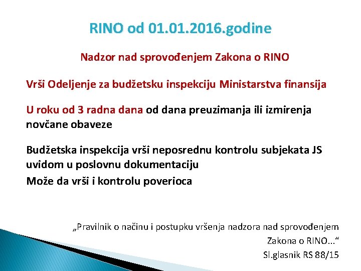 RINO od 01. 2016. godine Nadzor nad sprovođenjem Zakona o RINO Vrši Odeljenje za