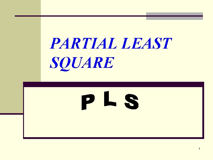 PARTIAL LEAST SQUARE 1 