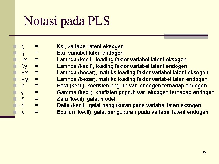 Notasi pada PLS n n n x y = = = Ksi, variabel latent