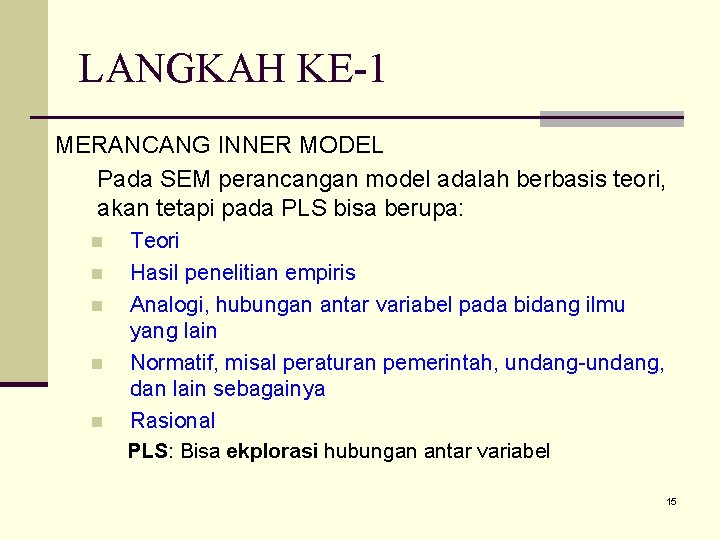 LANGKAH KE-1 MERANCANG INNER MODEL Pada SEM perancangan model adalah berbasis teori, akan tetapi