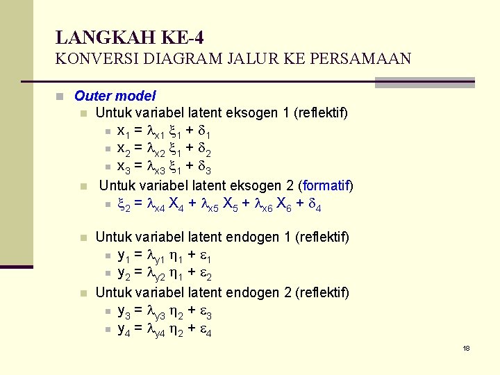 LANGKAH KE-4 KONVERSI DIAGRAM JALUR KE PERSAMAAN n Outer model n Untuk variabel latent