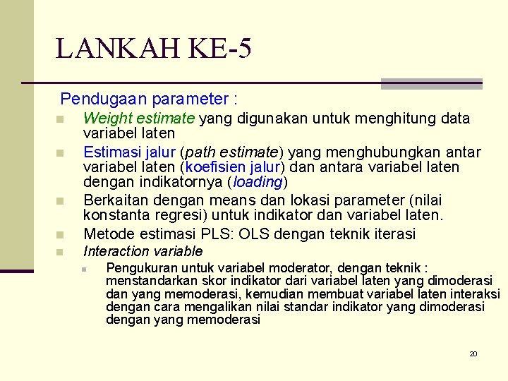 LANKAH KE-5 Pendugaan parameter : n Weight estimate yang digunakan untuk menghitung data variabel