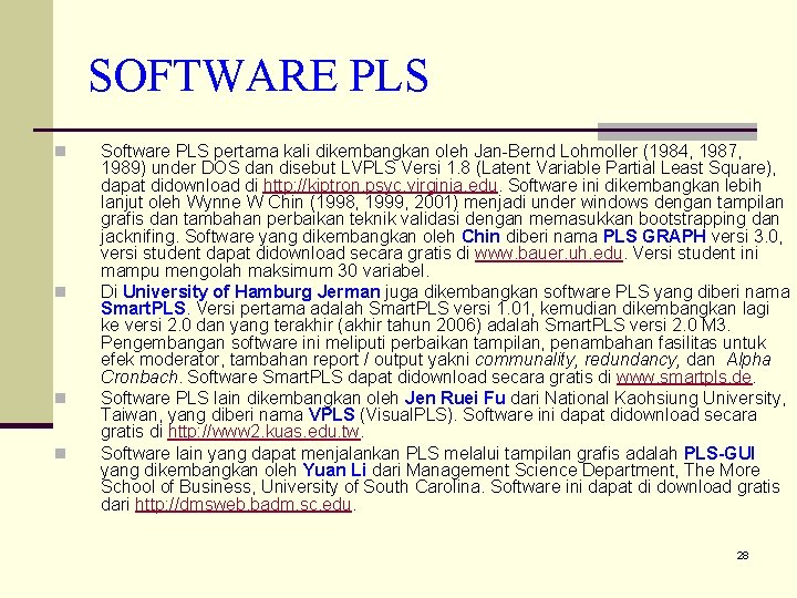 SOFTWARE PLS n n Software PLS pertama kali dikembangkan oleh Jan-Bernd Lohmoller (1984, 1987,