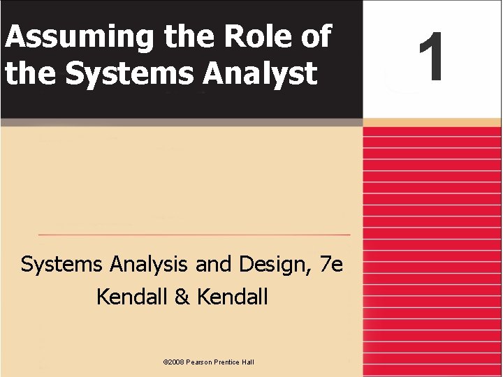Assuming the Role of the Systems Analyst Systems Analysis and Design, 7 e Kendall