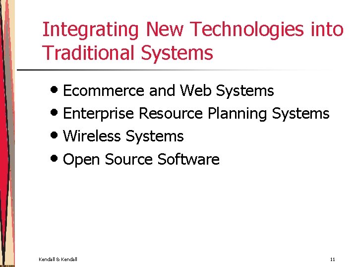 Integrating New Technologies into Traditional Systems • Ecommerce and Web Systems • Enterprise Resource