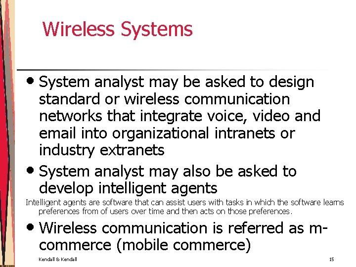 Wireless Systems • System analyst may be asked to design standard or wireless communication