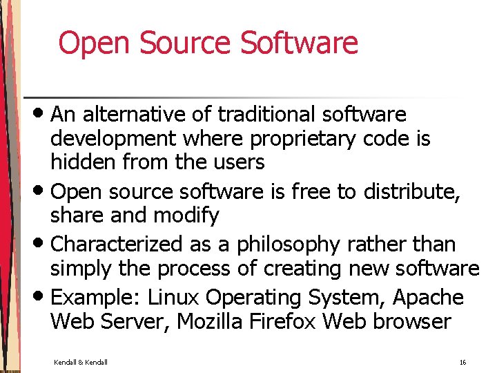 Open Source Software • An alternative of traditional software development where proprietary code is