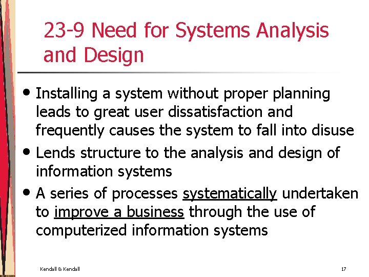 23 -9 Need for Systems Analysis and Design • Installing a system without proper