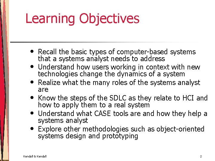 Learning Objectives • • • Recall the basic types of computer-based systems that a