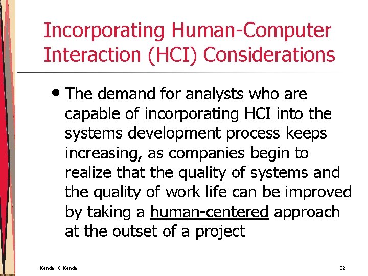 Incorporating Human-Computer Interaction (HCI) Considerations • The demand for analysts who are capable of