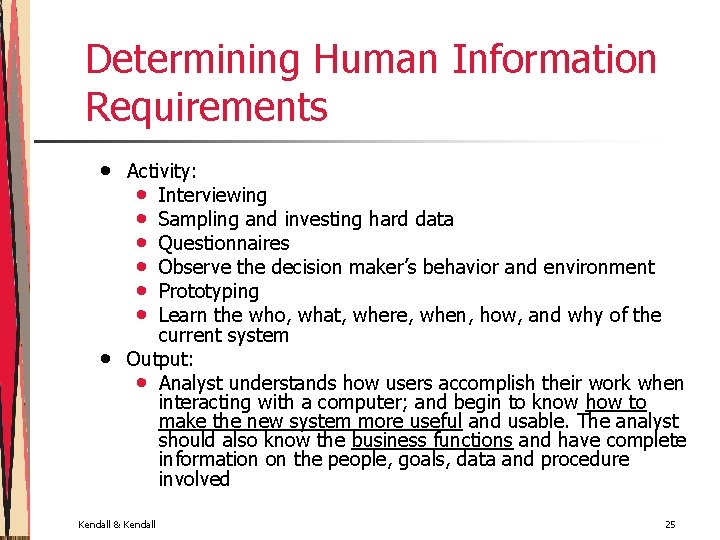 Determining Human Information Requirements • • Activity: • Interviewing • Sampling and investing hard