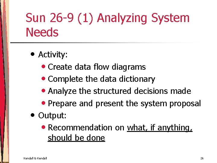 Sun 26 -9 (1) Analyzing System Needs • • Activity: • Create data flow