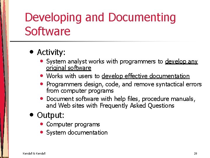 Developing and Documenting Software • Activity: • System analyst works with programmers to develop