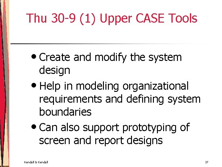 Thu 30 -9 (1) Upper CASE Tools • Create and modify the system design