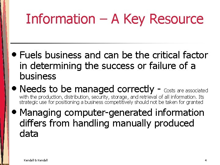 Information – A Key Resource • Fuels business and can be the critical factor