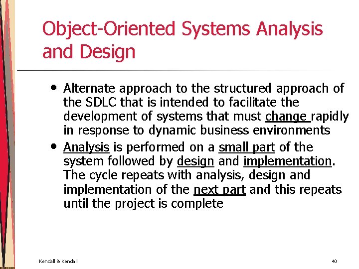 Object-Oriented Systems Analysis and Design • • Alternate approach to the structured approach of