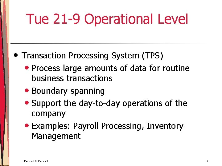 Tue 21 -9 Operational Level • Transaction Processing System (TPS) • Process large amounts