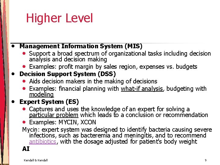 Higher Level • • • Management Information System (MIS) • Support a broad spectrum