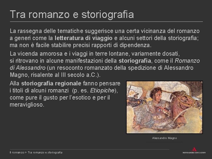 Tra romanzo e storiografia La rassegna delle tematiche suggerisce una certa vicinanza del romanzo