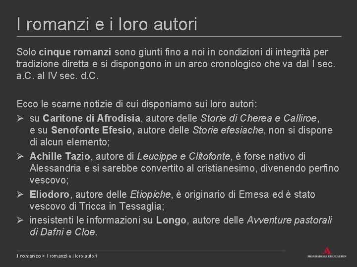 I romanzi e i loro autori Solo cinque romanzi sono giunti fino a noi