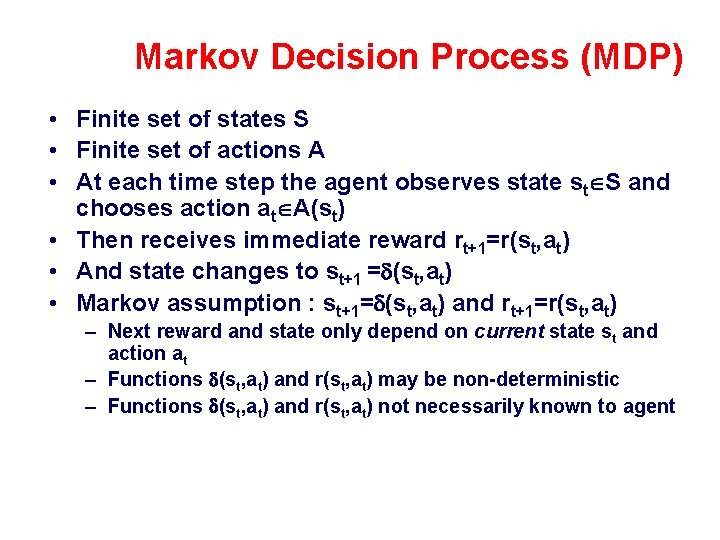 Markov Decision Process (MDP) • Finite set of states S • Finite set of