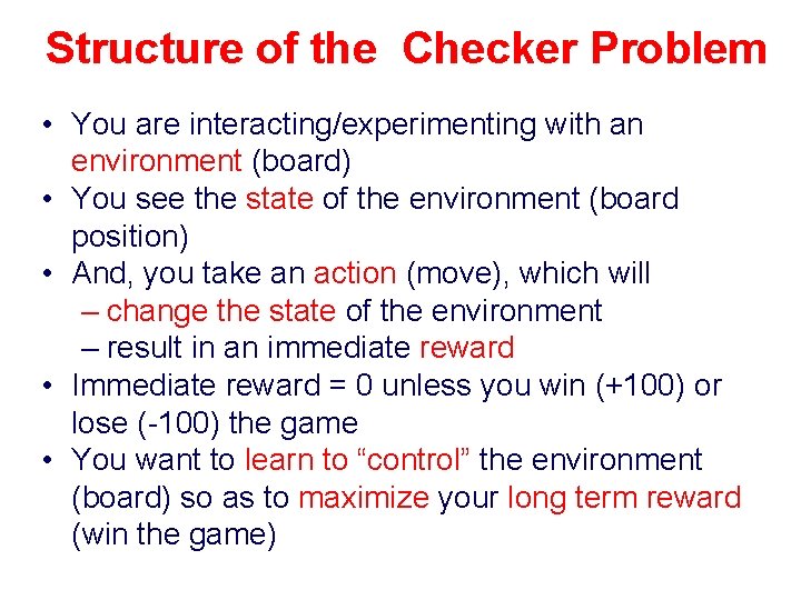 Structure of the Checker Problem • You are interacting/experimenting with an environment (board) •