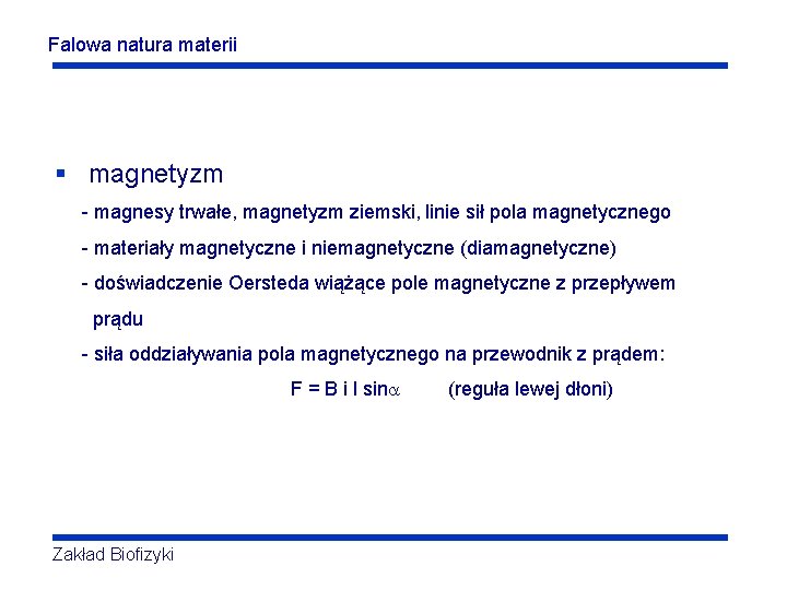 Falowa natura materii § magnetyzm - magnesy trwałe, magnetyzm ziemski, linie sił pola magnetycznego Falowa natura materii § magnetyzm - magnesy trwałe, magnetyzm ziemski, linie sił pola magnetycznego