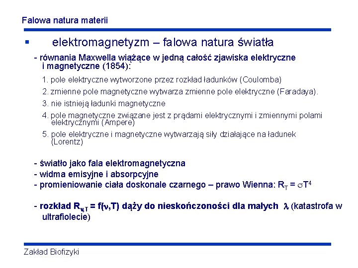 Falowa natura materii § elektromagnetyzm – falowa natura światła - równania Maxwella wiążące w Falowa natura materii § elektromagnetyzm – falowa natura światła - równania Maxwella wiążące w