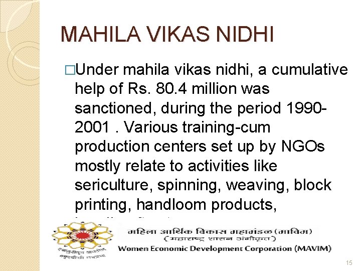 MAHILA VIKAS NIDHI �Under mahila vikas nidhi, a cumulative help of Rs. 80. 4