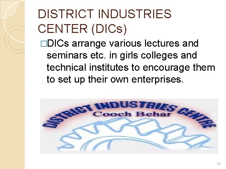 DISTRICT INDUSTRIES CENTER (DICs) �DICs arrange various lectures and seminars etc. in girls colleges