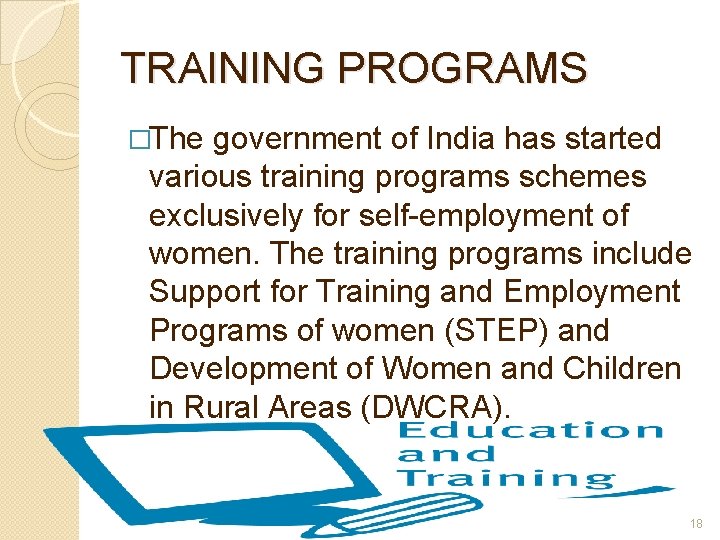 TRAINING PROGRAMS �The government of India has started various training programs schemes exclusively for