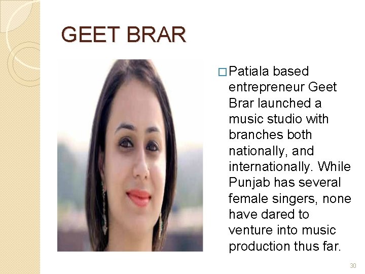 GEET BRAR � Patiala based entrepreneur Geet Brar launched a music studio with branches