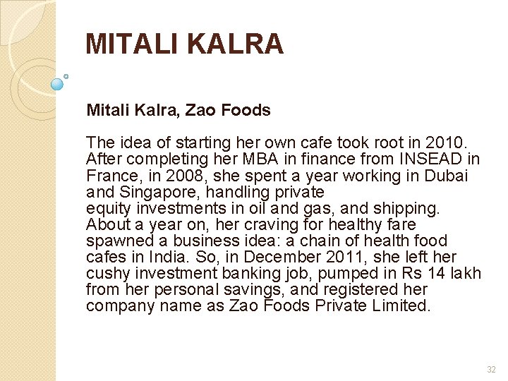 MITALI KALRA Mitali Kalra, Zao Foods The idea of starting her own cafe took