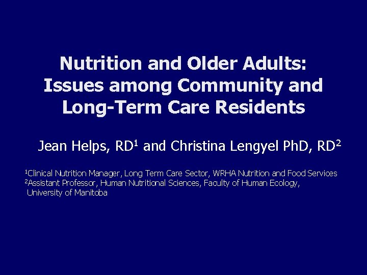 Nutrition and Older Adults: Issues among Community and Long-Term Care Residents Jean Helps, RD
