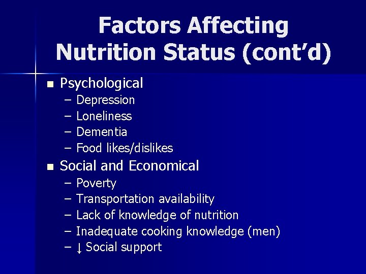 Factors Affecting Nutrition Status (cont’d) n Psychological – – n Depression Loneliness Dementia Food