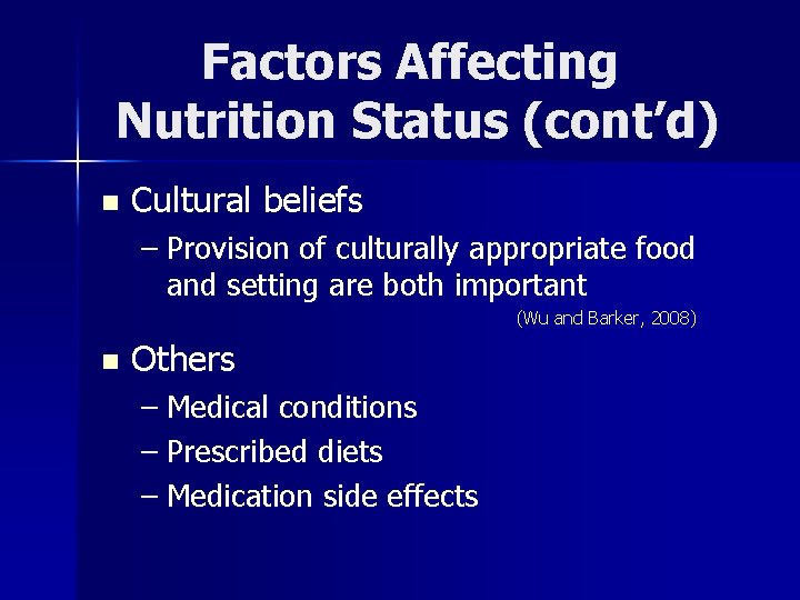 Factors Affecting Nutrition Status (cont’d) n Cultural beliefs – Provision of culturally appropriate food