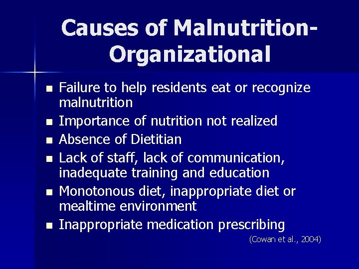 Causes of Malnutrition. Organizational n n n Failure to help residents eat or recognize