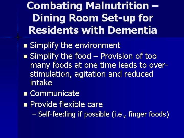 Combating Malnutrition – Dining Room Set-up for Residents with Dementia Simplify the environment n