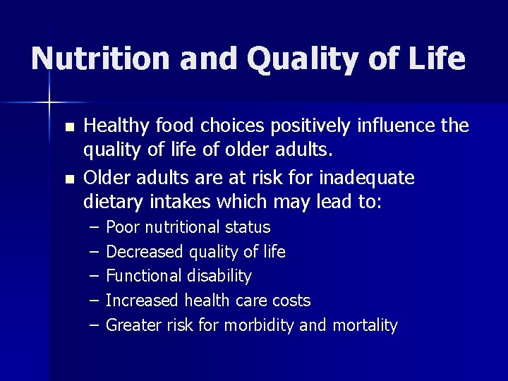 Nutrition and Quality of Life n n Healthy food choices positively influence the quality