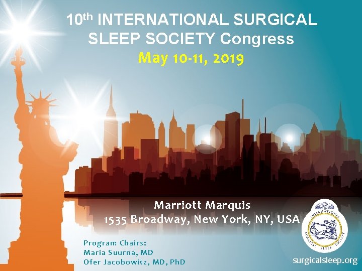 10 th INTERNATIONAL SURGICAL SLEEP SOCIETY Congress May 10 -11, 2019 Marriott Marquis 1535