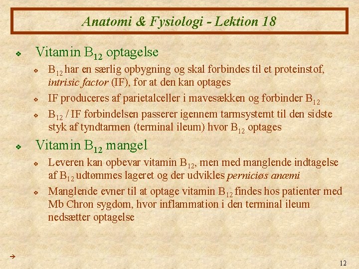 Anatomi & Fysiologi - Lektion 18 v Vitamin B 12 optagelse v v Vitamin
