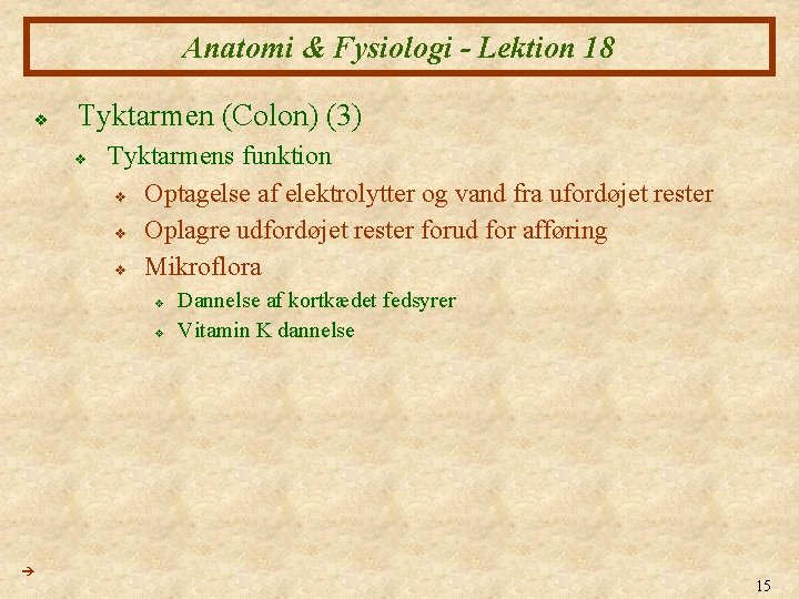 Anatomi & Fysiologi - Lektion 18 v Tyktarmen (Colon) (3) v Tyktarmens funktion v