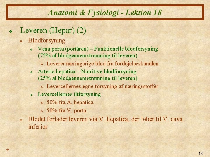 Anatomi & Fysiologi - Lektion 18 v Leveren (Hepar) (2) v Blodforsyning v v