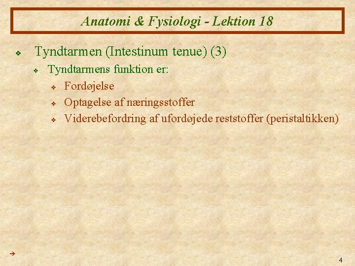 Anatomi & Fysiologi - Lektion 18 v Tyndtarmen (Intestinum tenue) (3) v Tyndtarmens funktion