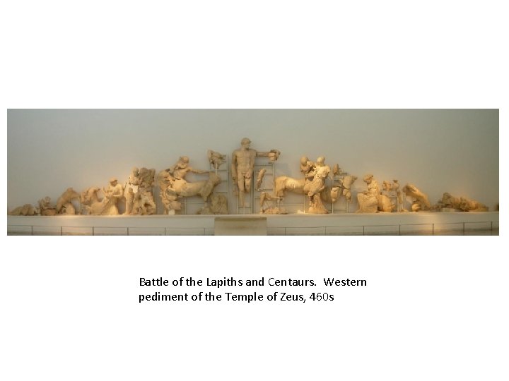 Battle of the Lapiths and Centaurs. Western pediment of the Temple of Zeus, 460