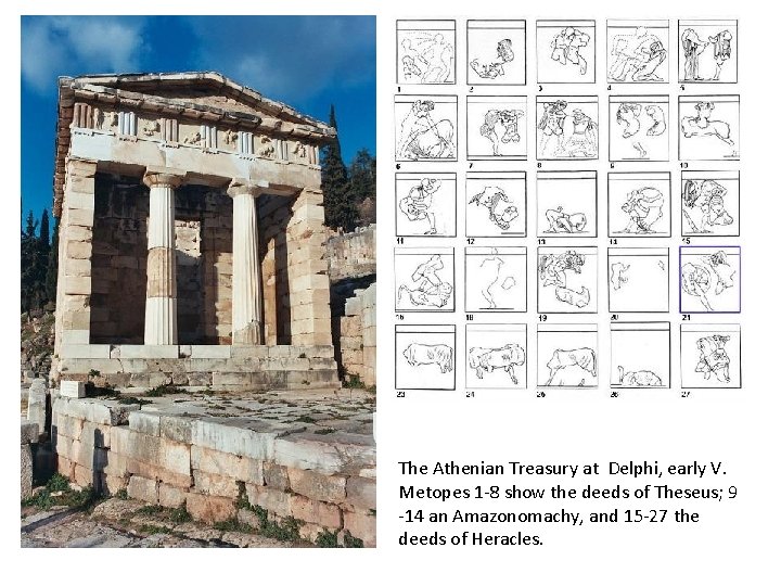 The Athenian Treasury at Delphi, early V. Metopes 1 -8 show the deeds of