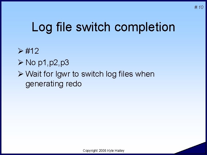 #. 10 Log file switch completion Ø #12 Ø No p 1, p 2,